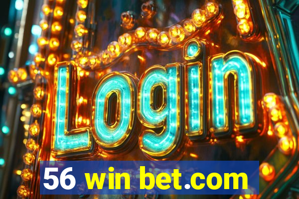 56 win bet.com